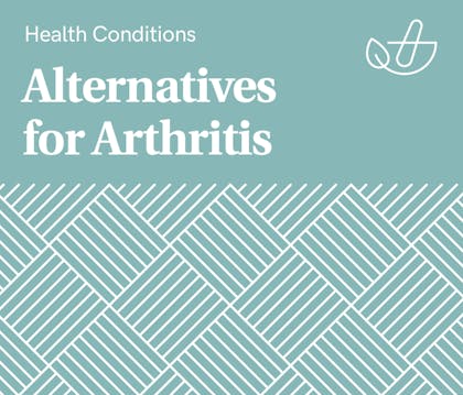 Guide to Alternatives for Arthritis